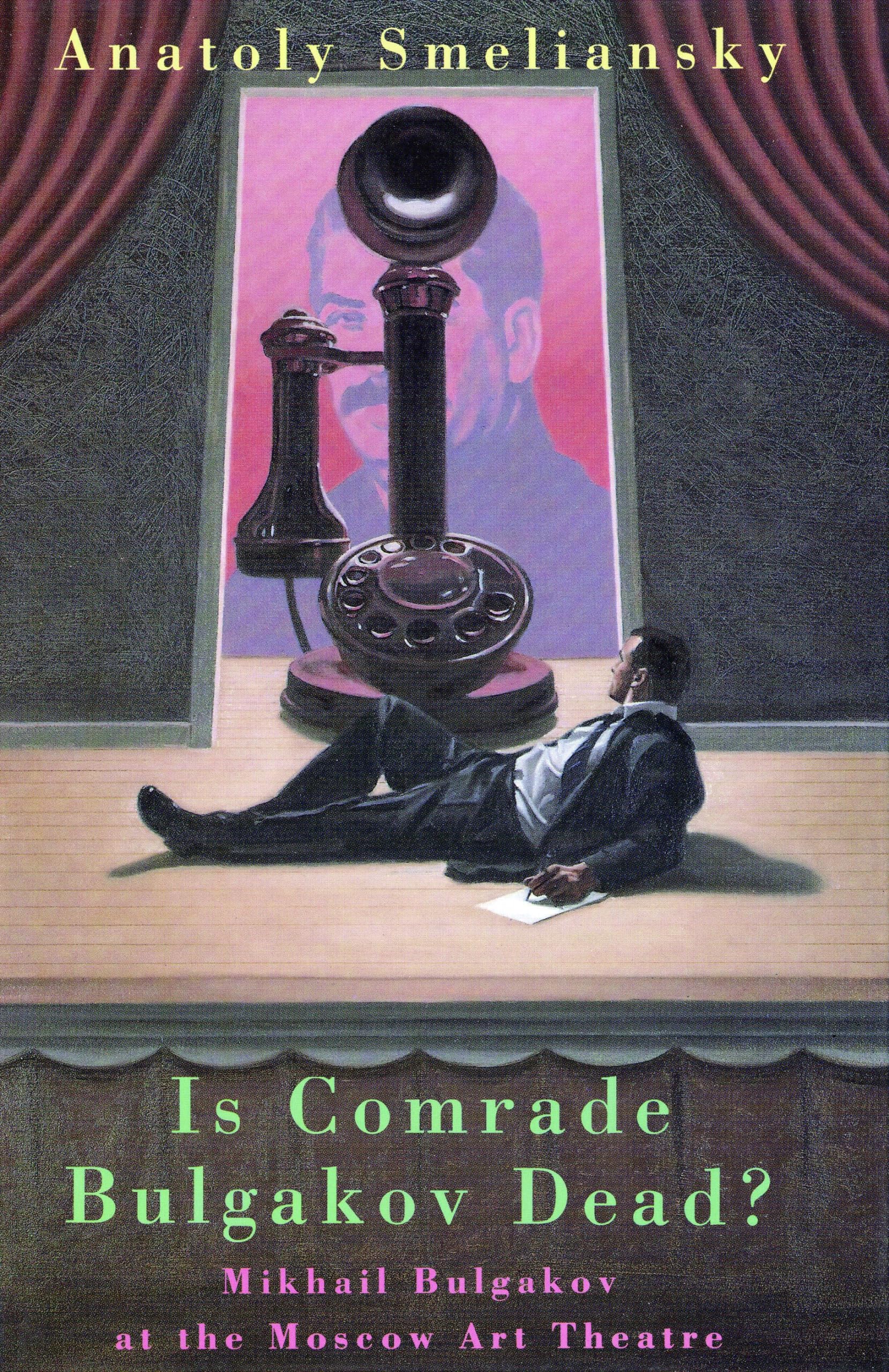 Is Comrade Bulgakov Dead?: Mikhail Bulgakov and the Moscow Art Theatre (Biography and Autobiography) Contemporary literature