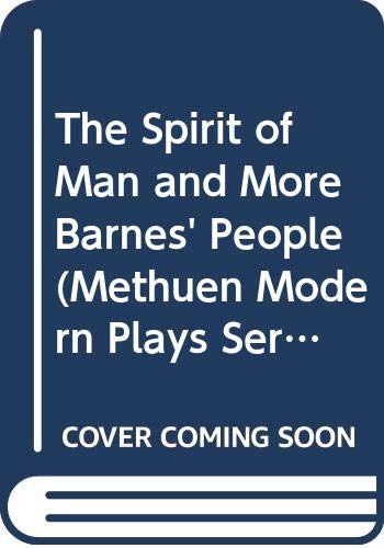 The Spirit of Man and More Barnes' People (Methuen Modern Plays Series) Drama
