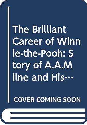 The Brilliant Career of Winnie-the-Pooh: Story of A.A.Milne and His Writing for Children Contemporary literature Books