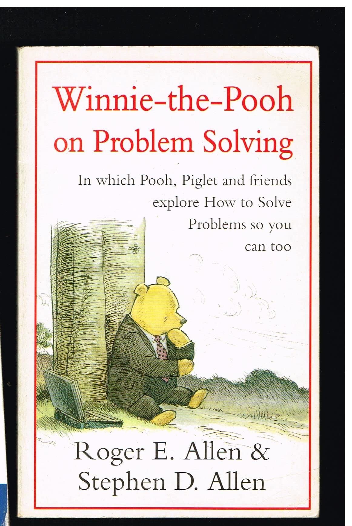 Winnie-the-Pooh on Problem Solving: In which Pooh, Piglet and friends explore How to Solve Problems, so you can too (Wisdom of Pooh S.) Business, Finance & Career