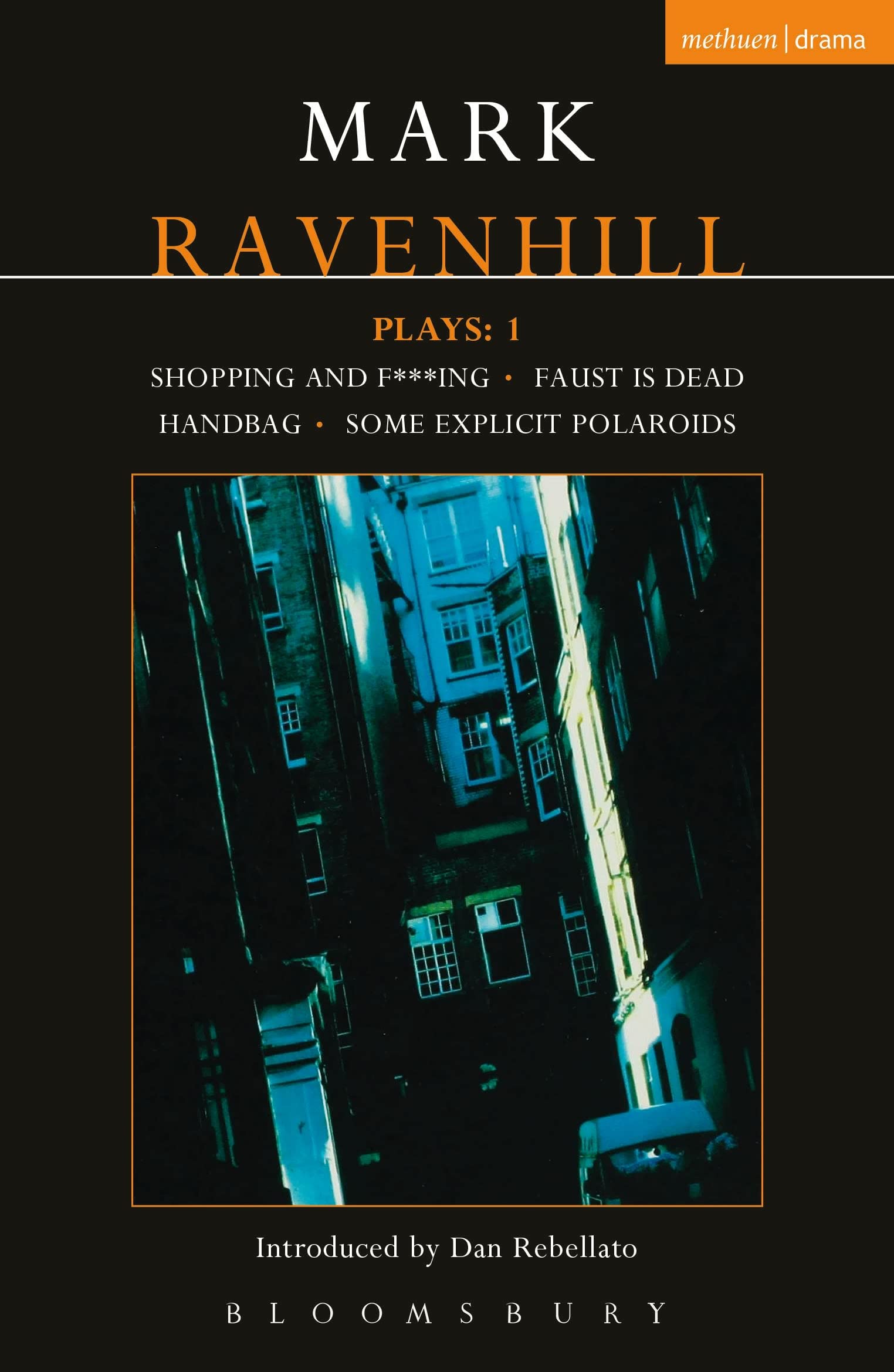 Ravenhill Plays: 1 Vol 1: Shopping and F***ing; Faust; Handbag; Some Explicit Polaroids: 1: Shopping and F***ing; Faust is Dead; Handbag; Some Explicit Polaroids (Contemporary Dramatists) Drama