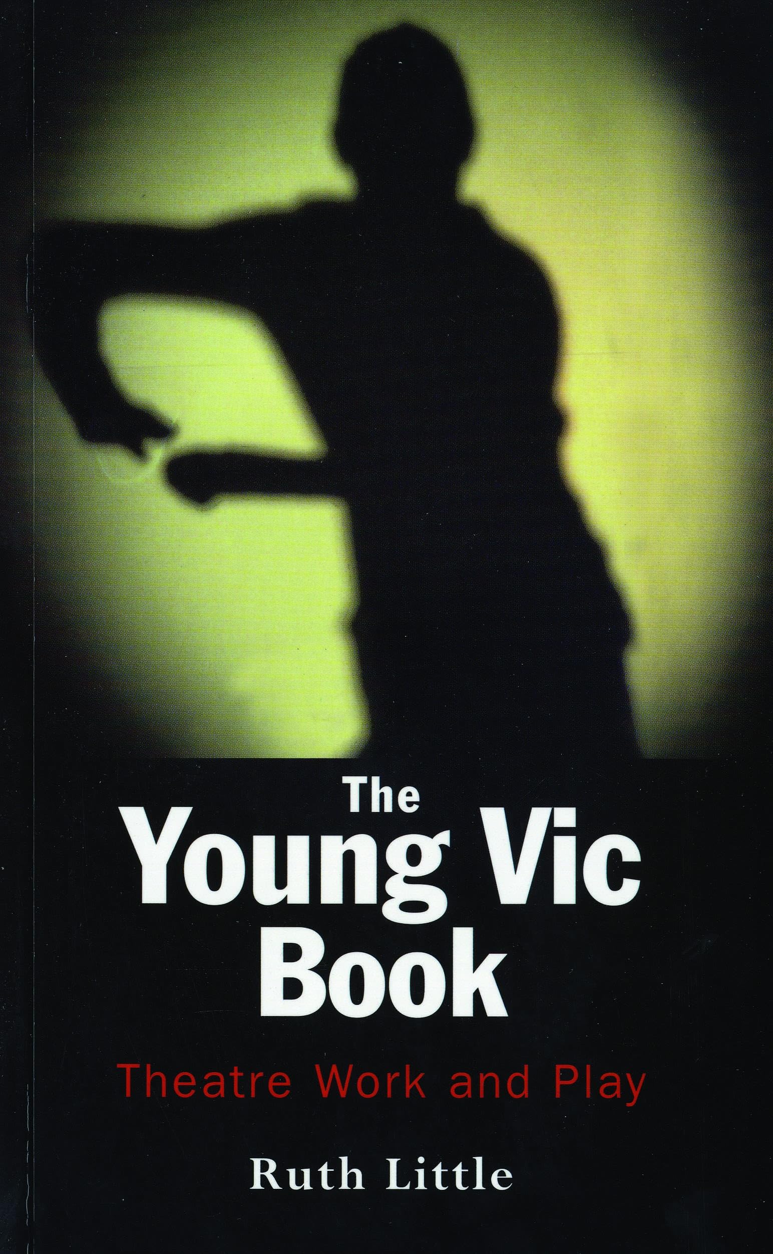The Young Vic Book: Theatre Work And Plays (Performance Books) Film, Art & Culture