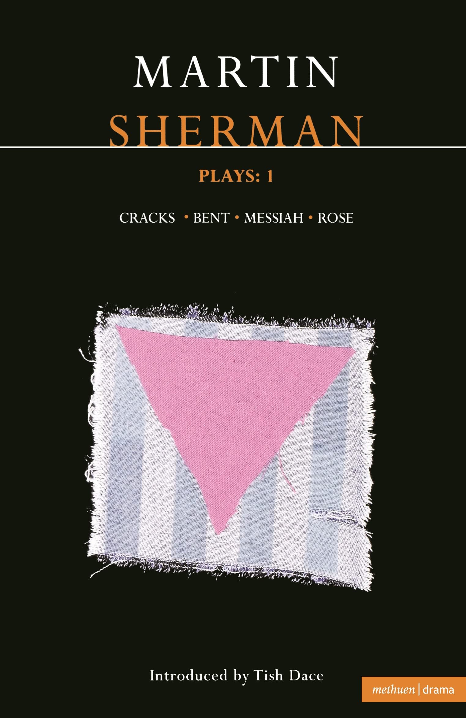 Sherman Plays: 1: Cracks; Bent; Messiah; Rose (Contemporary Dramatists) Drama