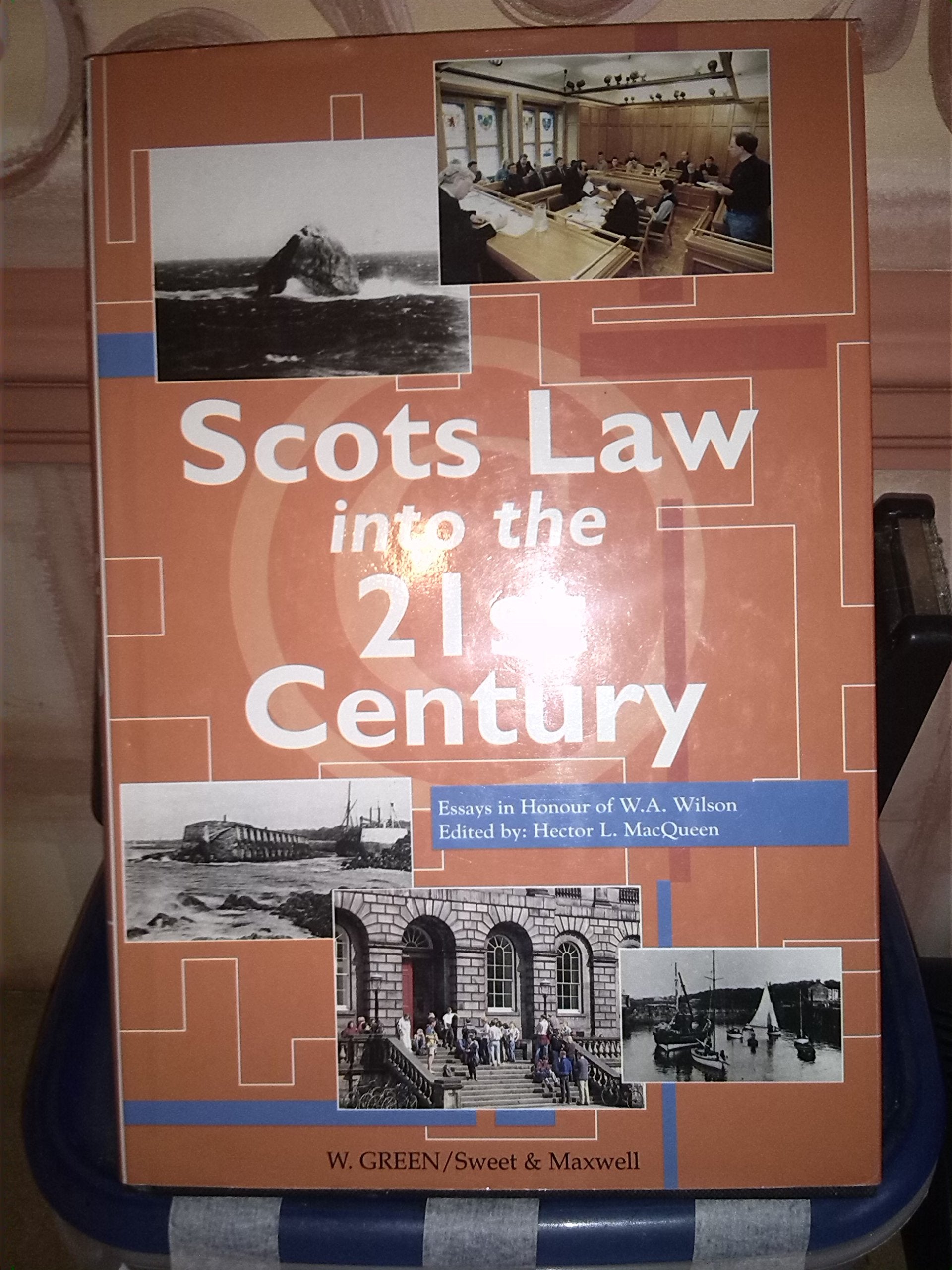 Scots Law into the 21st Century: Essays in Honour of WA Wilson Law