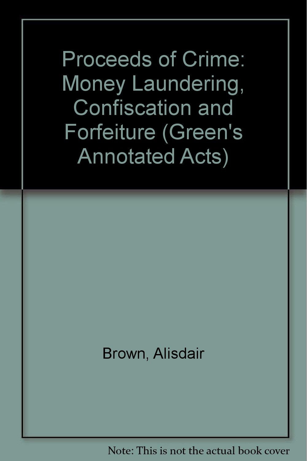 Proceeds of Crime: Money Laundering, Confiscation and Forfeiture book