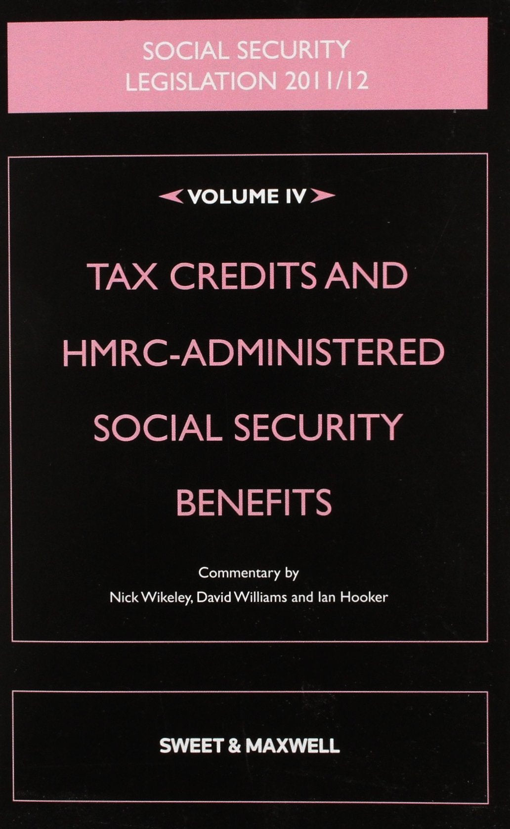 Social Security Legislation 2011/2012 Volume 4: Tax Credits and HMRC-Administered Social Security Benefits book