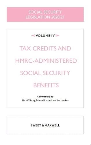 Social Security Legislation 2020/21 Volume IV: Tax Credits and HMRC-administered Social Security Benefits Law