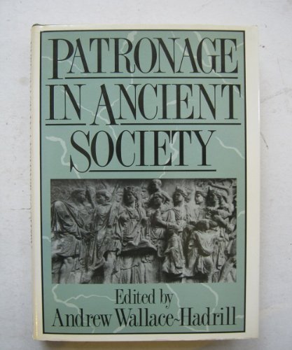 Patronage in Ancient Society (Leicester-Nottingham Studies in Ancient Society, V. 1) Social Sciences