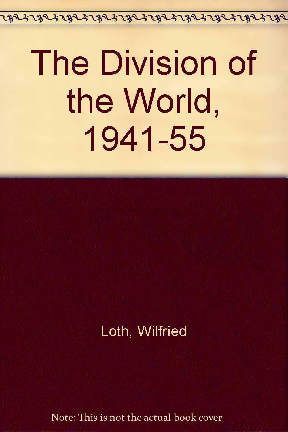 The Division of the World, 1941-55 Politics & History
