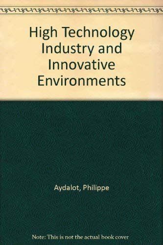 High Technology Industry and Innovative Environments: The European Experience book