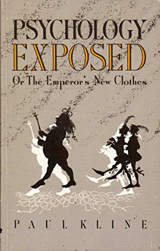 Psychology Exposed: Or the Emperor's New Clothes Psychology