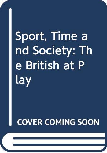 Sport, Time and Society: The British at Play Social Sciences