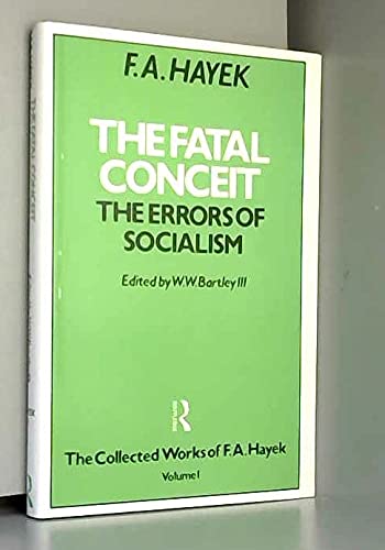 The Fatal Conceit: Errors of Socialism (Collected Works of Friedrich August Hayek) Social Sciences