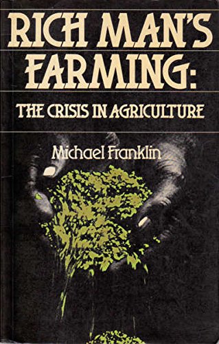 Rich Man's Farming: The Crisis in Agriculture book