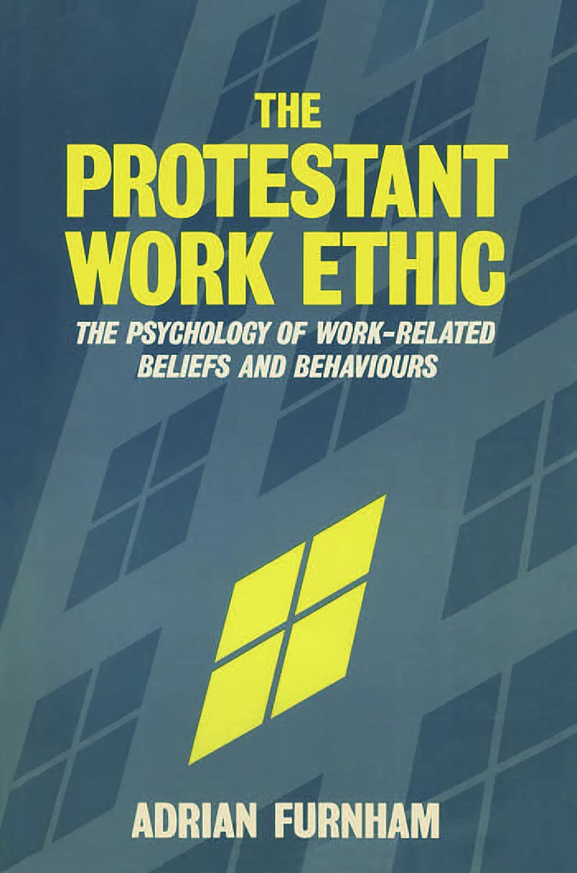 The Protestant Work Ethic: The Psychology of Work Related Beliefs and Behaviours Social Sciences