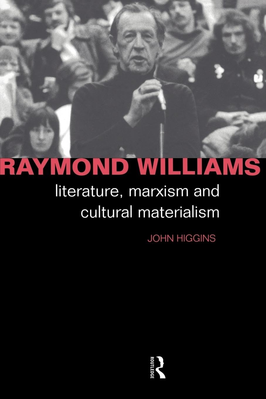Raymond Williams: Literature, Marxism and Cultural Materialism book