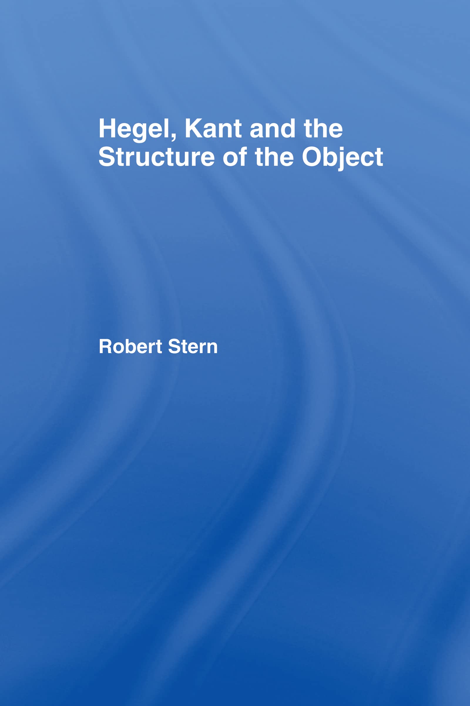 Hegel, Kant and the Structure of the Object Philosophy