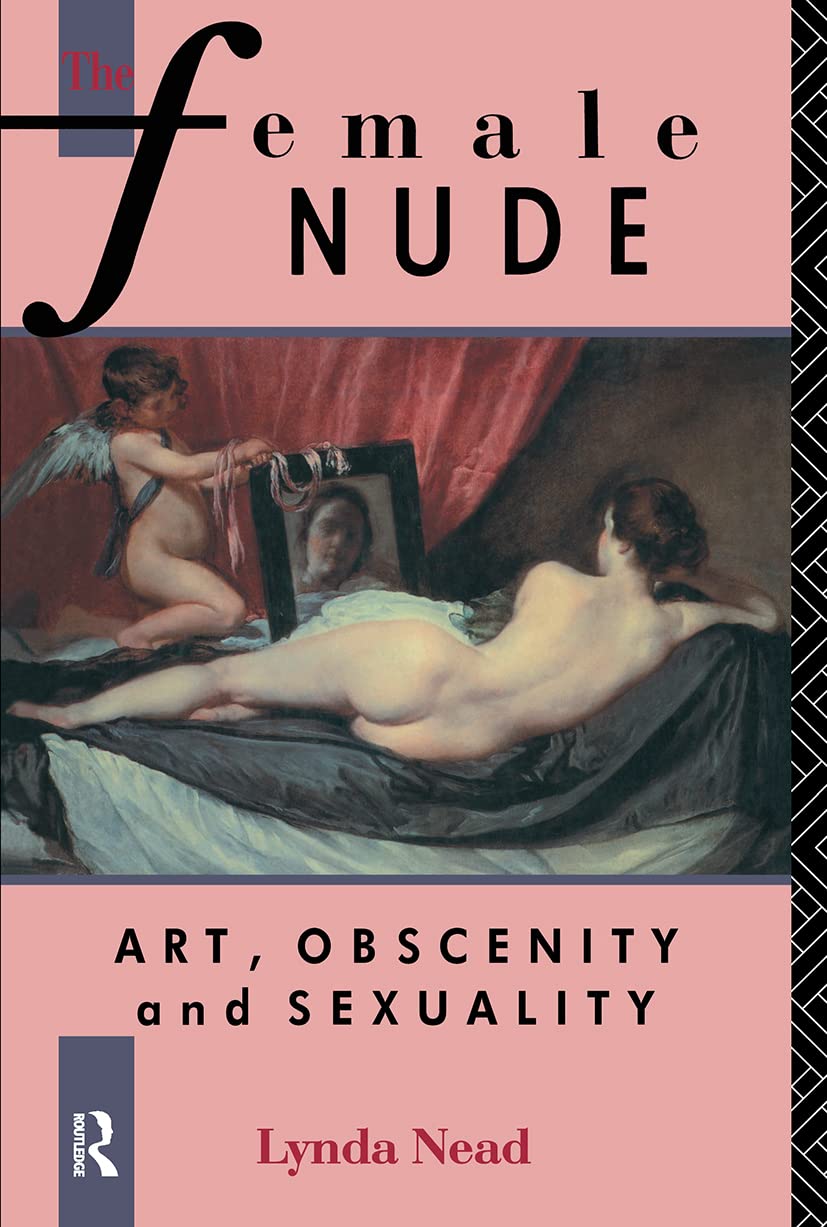The Female Nude. Art, Obscenity and Sexuality book