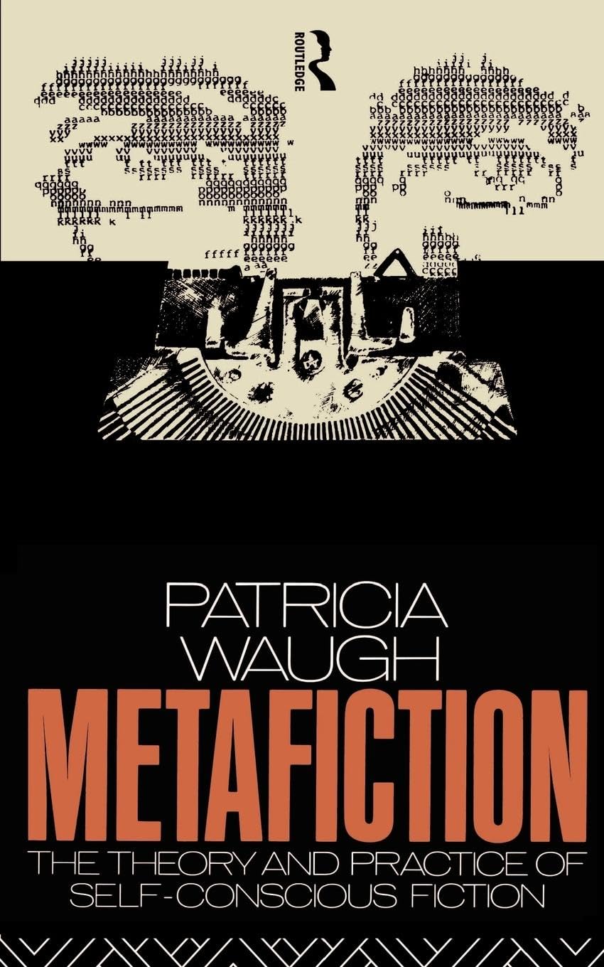 Metafiction: The Theory and Practice of Self-Conscious Fiction (New Accents) Contemporary literature