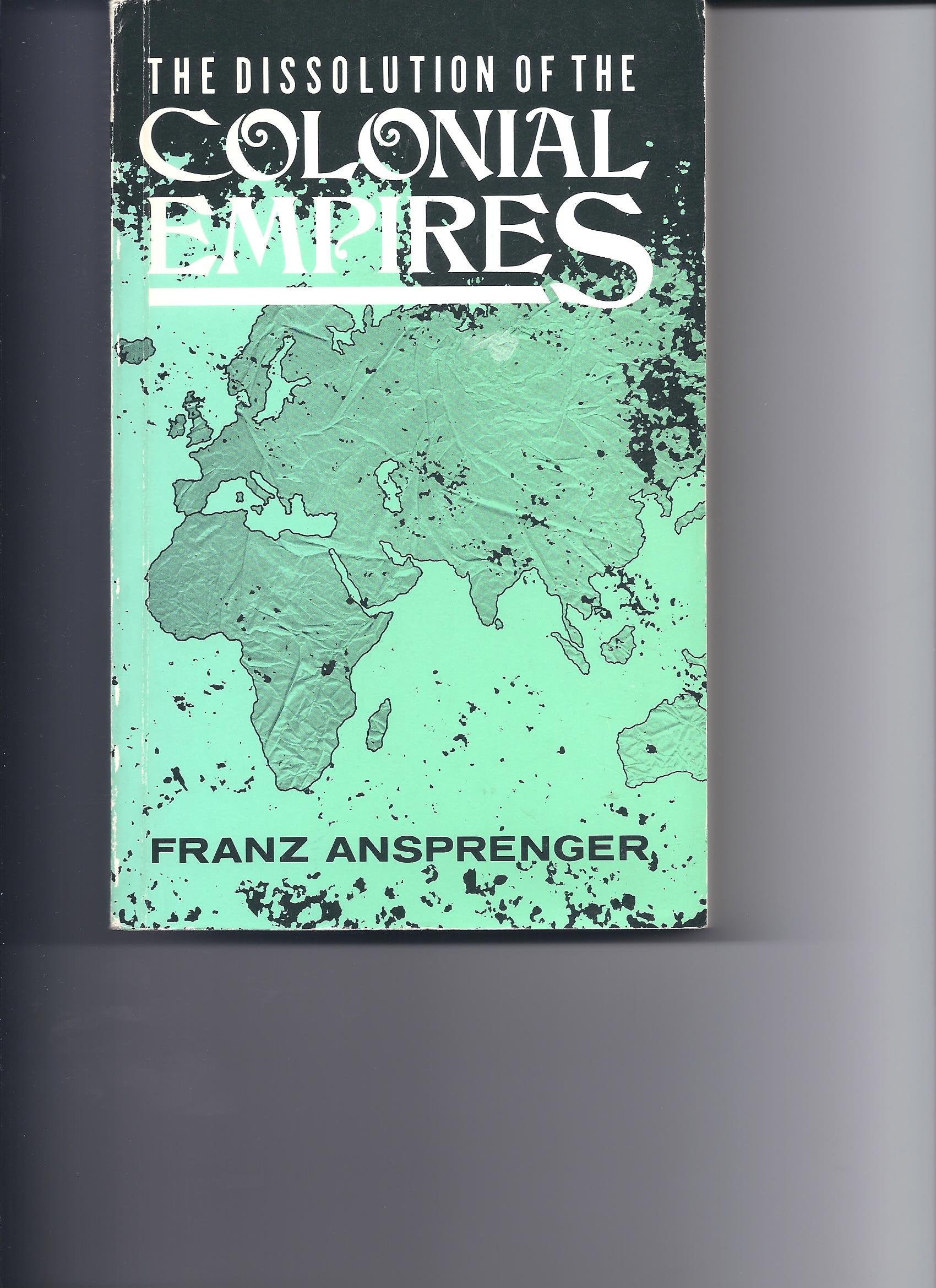 The Dissolution of the Colonial Empires Politics & History
