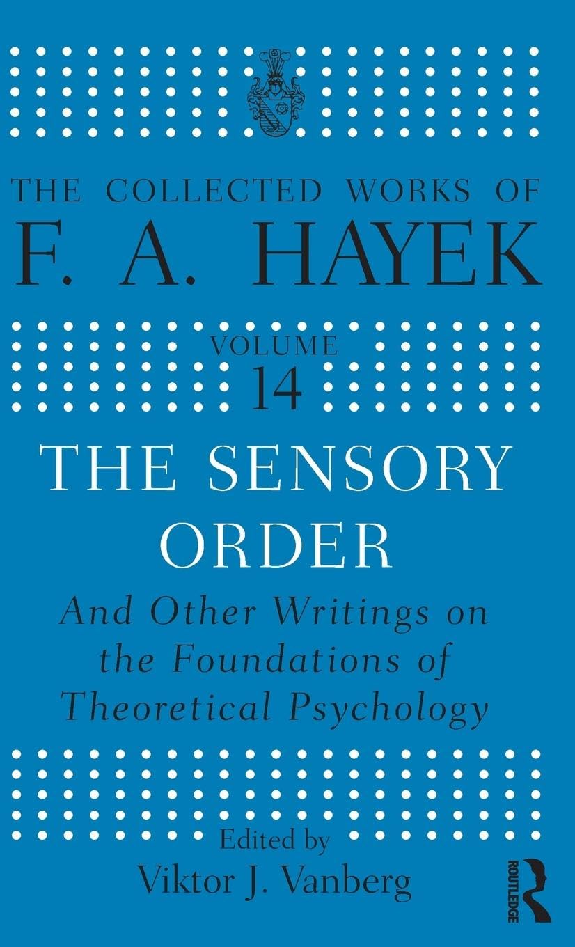 The Sensory Order and Other Writings on the Foundations of Theoretical Psychology Business, Finance & Career
