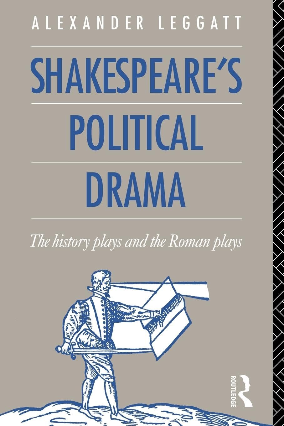 Shakespeare's Political Drama: The History Plays and the Roman Plays Drama