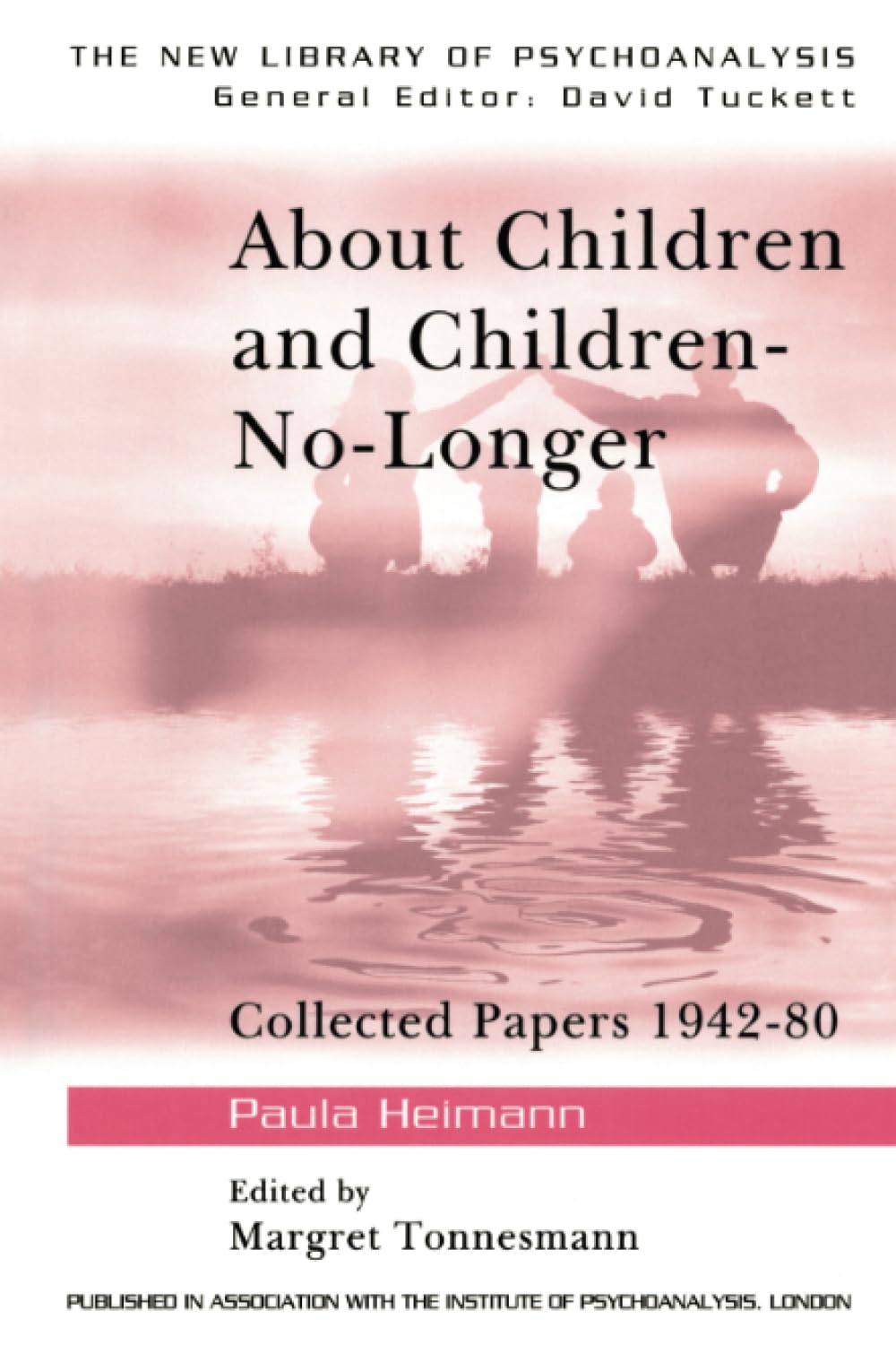 About Children and Children-No-Longer: Collected Papers 1942-80 Paula Heimann (New Library of Psych Oanalysis 10) Medicine