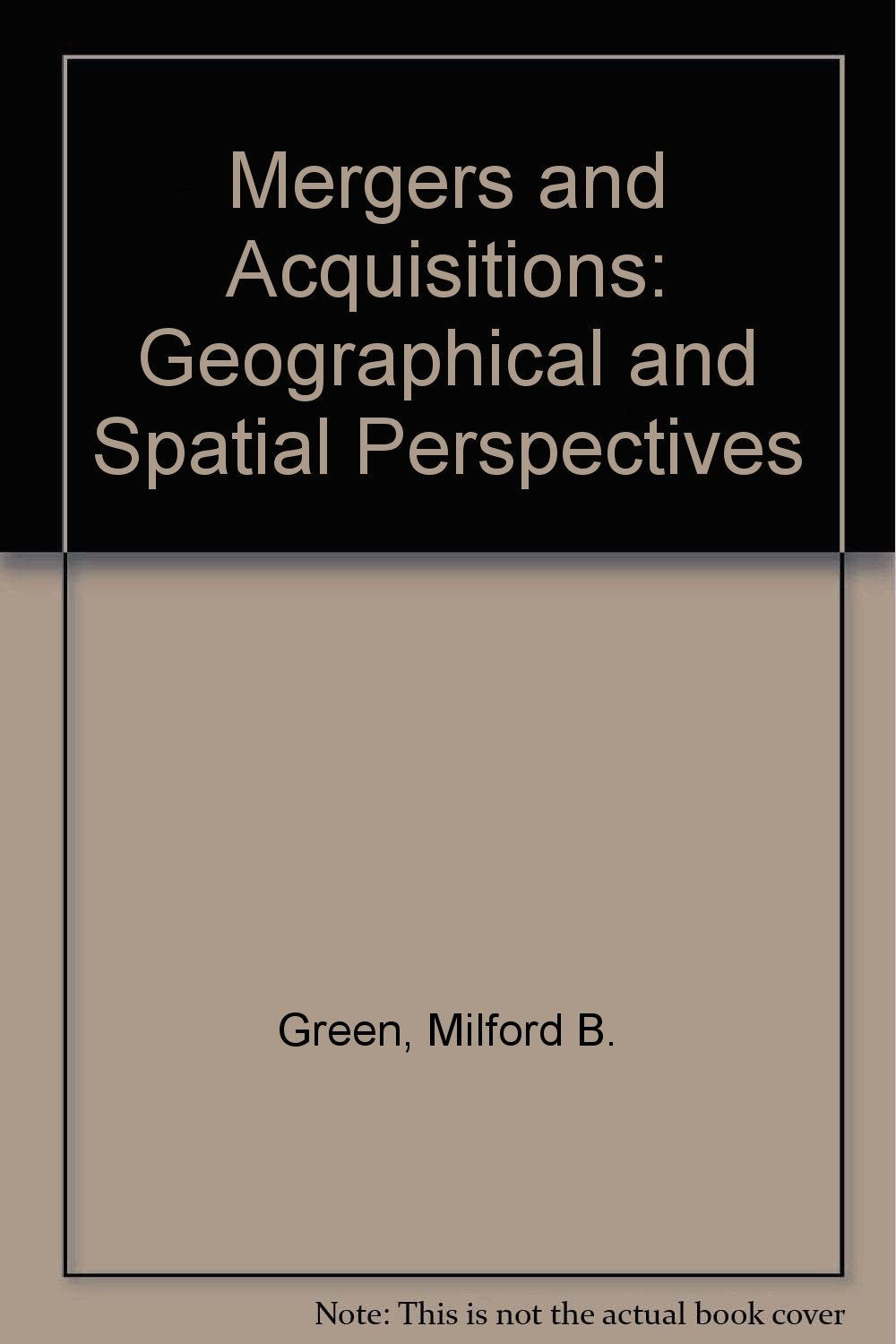Mergers and Acquisitions: Geographical and Spatial Perspectives Business, Finance & Career