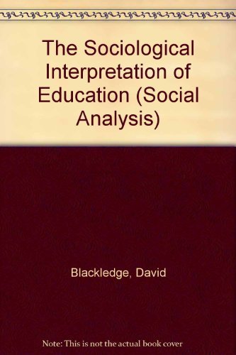 The Sociological Interpretation of Education (Social Analysis) Social Sciences