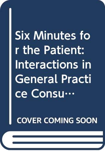 Six Minutes for the Patient: Interactions in General Practice Consultation Medicine