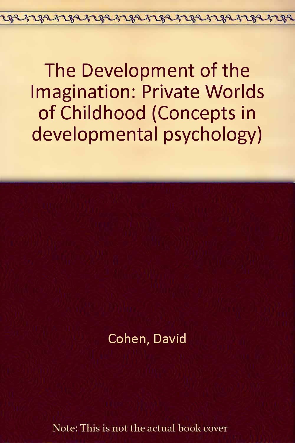 The Development of the Imagination: Private Worlds of Childhood Psychology