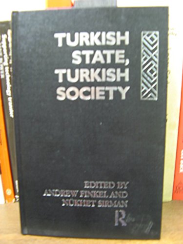 Turkish State, Turkish Society (Routledge Publications of the Soas Centre of Near and Middle Eastern Studies) Books
