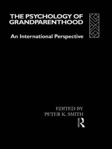 The Psychology of Grandparenthood: An International Perspective (International Library of Psychology) Partnership & Love