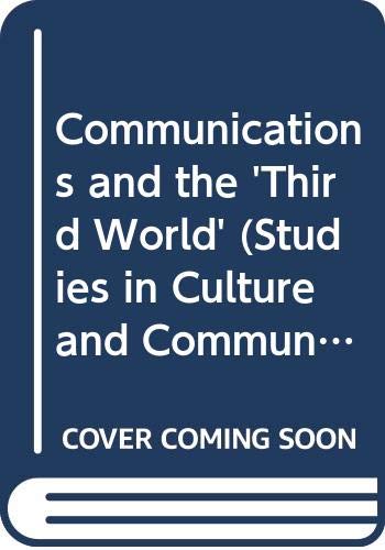 Communications and the 'Third World' (Studies in Culture and Communication) Media & Communication