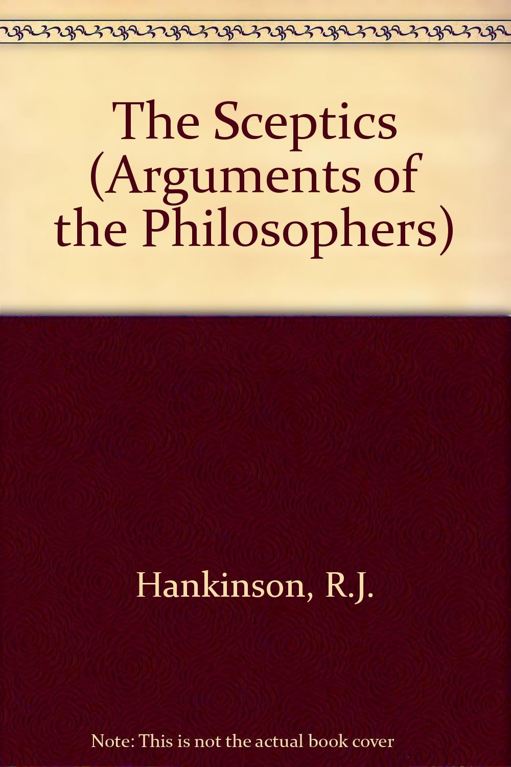 The Sceptics (Arguments of the Philosophers) Philosophy