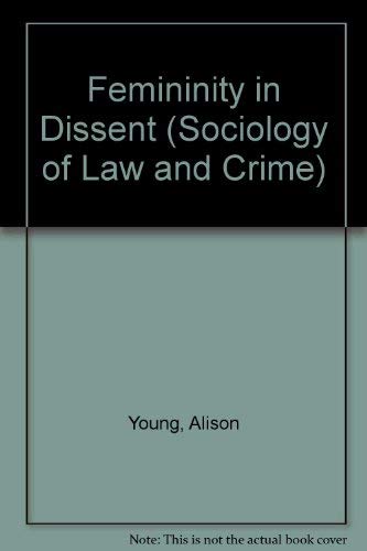 Femininity in Dissent (Sociology of Law and Crime) Law