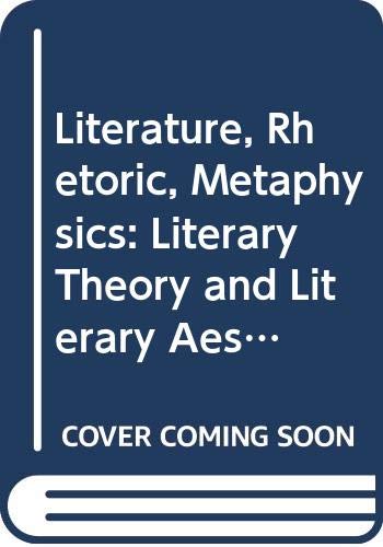 Literature, Rhetoric, Metaphysics: Literary Theory and Literary Aesthetics (New Accents) Contemporary literature