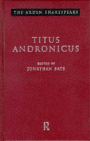 Titus Andronicus (Arden Shakespeare. Third Series (Cloth)) Books