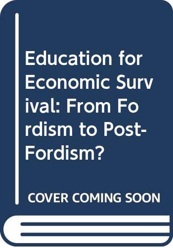Education for Economic Survival: From Fordism to Post-Fordism? Business, Finance & Career