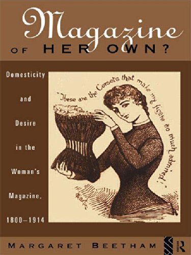 A Magazine of Her Own?: Domesticity and Desire in the Woman's Magazine, 1800-1914 Media & Communication