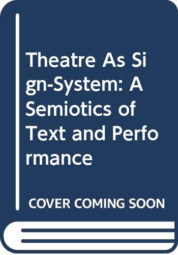 Theatre As Sign-System: A Semiotics of Text and Performance Social Sciences