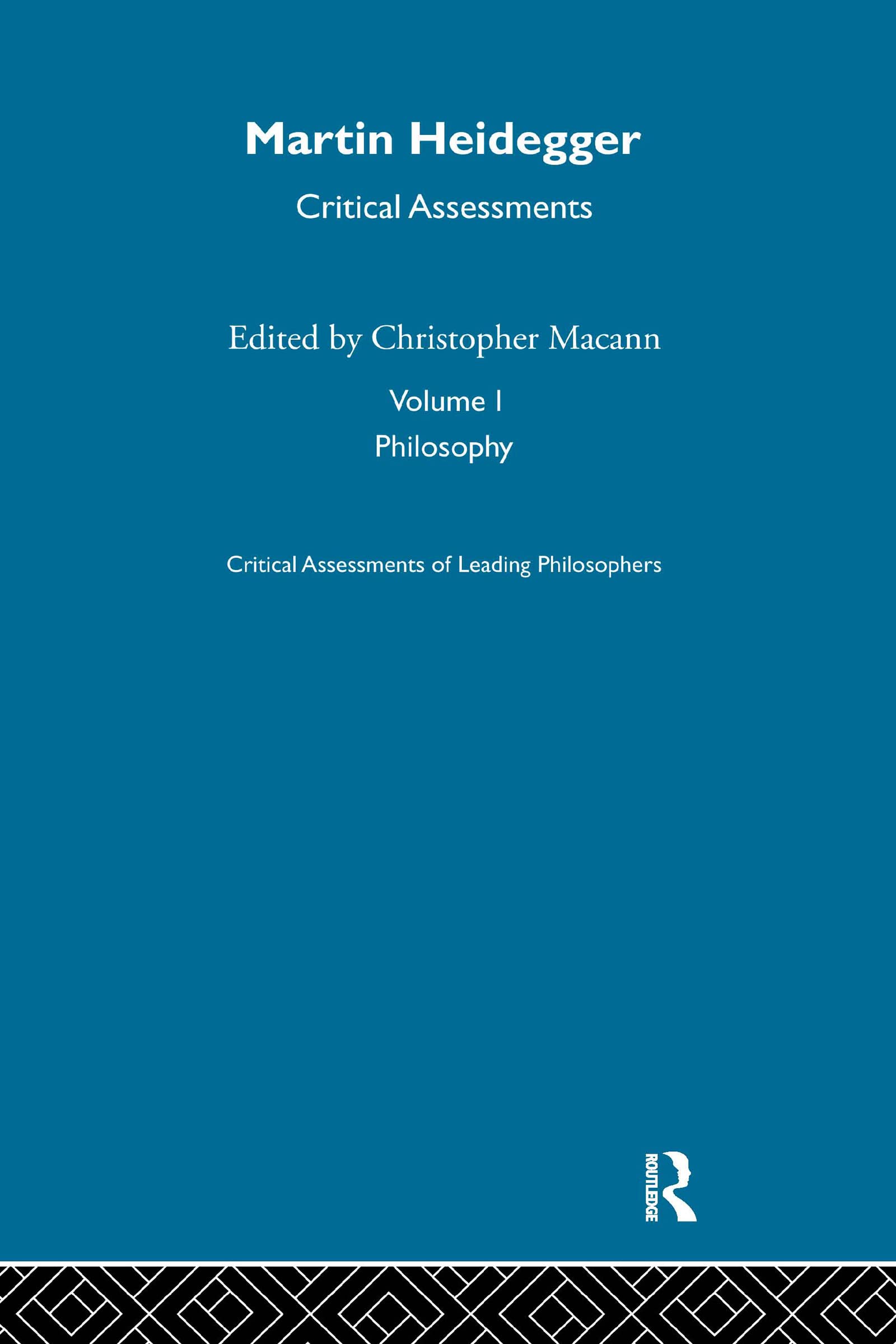 Martin Heidegger: Critical Assessments (Routledge Critical Assessments of Leading Philosophers) Philosophy