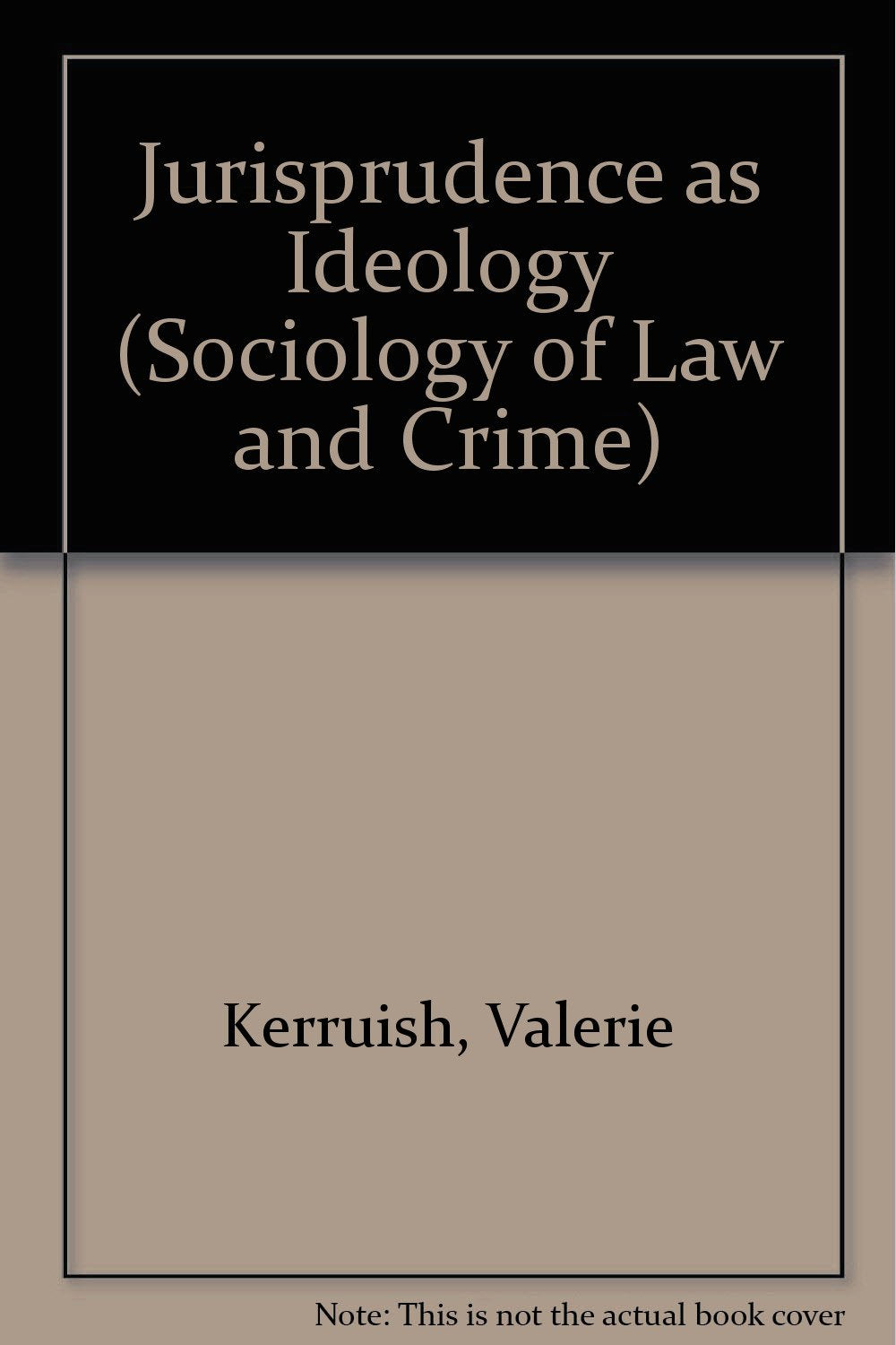 Jurisprudence As Ideology (Sociology of Law and Crime) Law