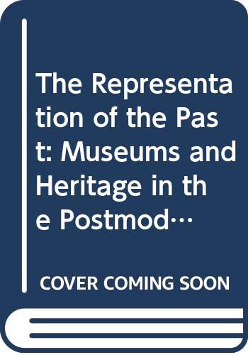 The Representation of the Past: Museums and Heritage in the Postmodern World Social Sciences