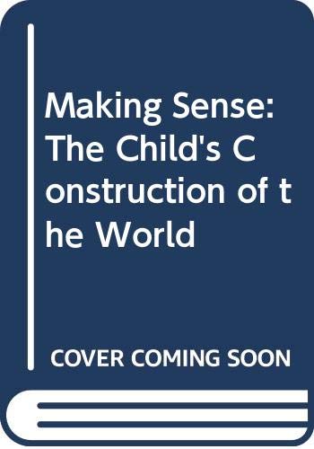 Making Sense: The Child's Construction of the World Psychology
