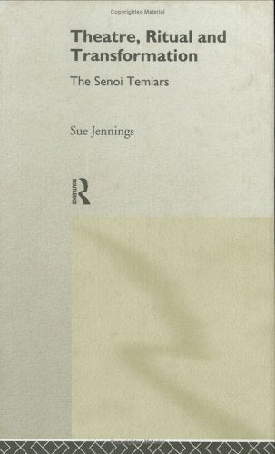 Theatre, Ritual and Transformation: The Senoi Temiars Medicine