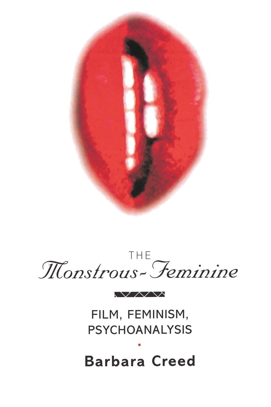 The Monstrous-Feminine: Film, Feminism, Psychoanalysis (Popular Fictions Series) Media & Communication