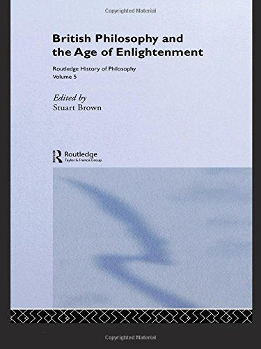 British Philosophy and the Age of Enlightenment: British Empiricism and the Enlightenment (Routledge History of Philosophy, Band 5) Philosophy