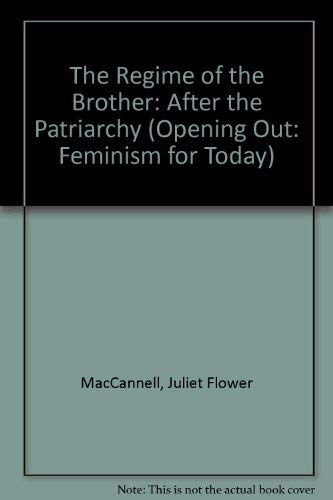 The Regime of the Brother: After the Patriarchy (Opening Out Series) Books
