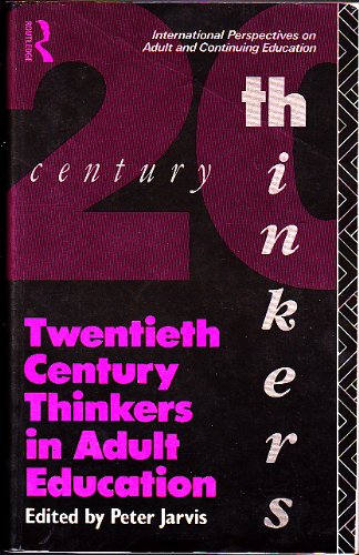 Twentieth Century Thinkers in Adult Education (International Perspectives on Adult and Continuing Education) Study Guides